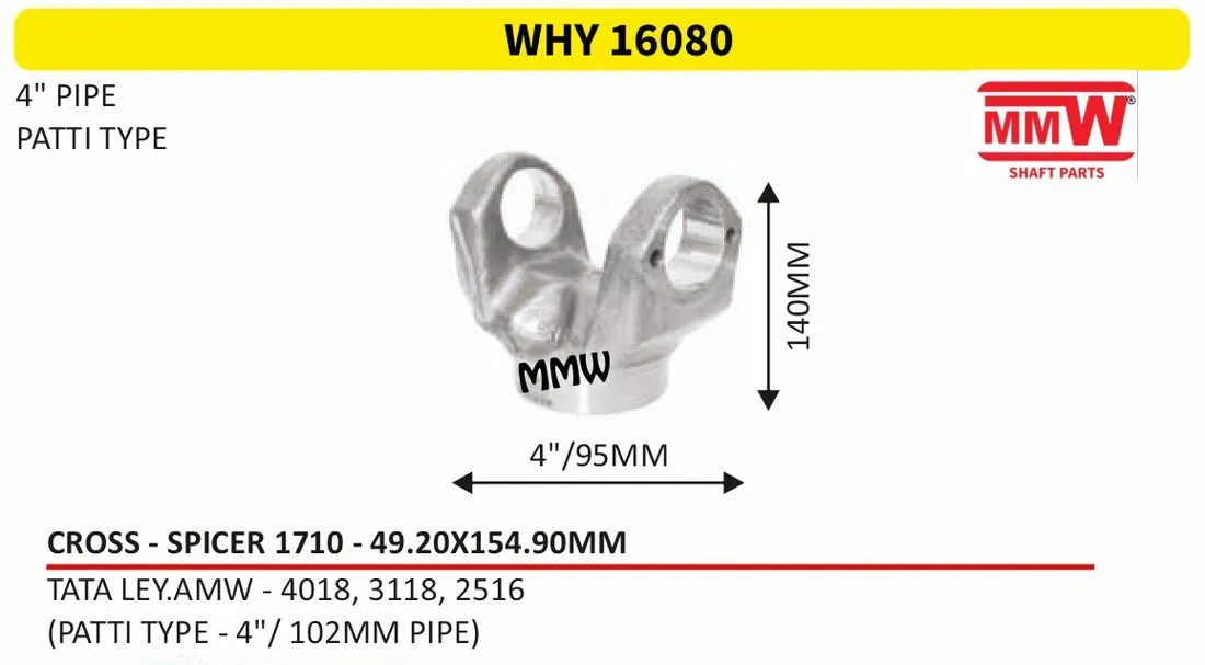WHY 16080 Half Yoke / Tube Yoke Spicer 1710 cross 49.20X154.90 MM length 140 MM 4" pipe for TATA LEY.AMW - 4018, 3118, 2516 MMW Auto Industries