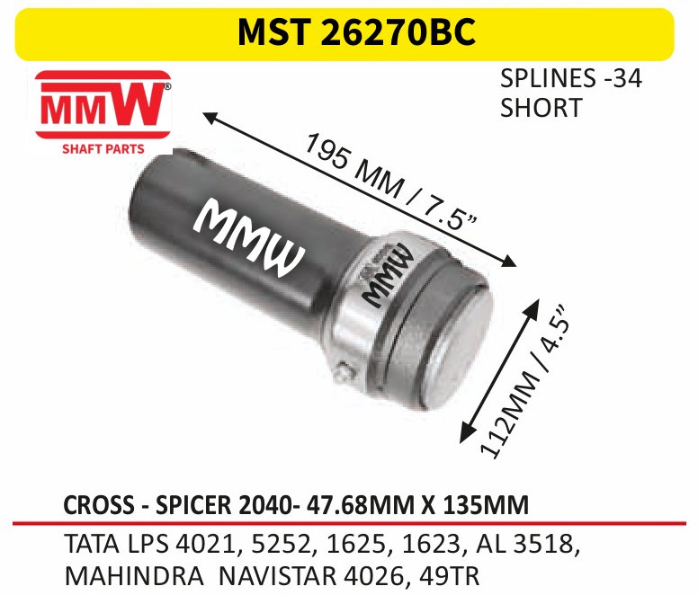 MST 26270BC Full Sleeve Yoke & Rear Teeth Spicer 2040 cross 47.68X135 MM length 195MM/7.5" 34 splines for TATA LPS 4021, 5252, 1625, 1623, AL3518, MAHINDRA MMW Auto Industries