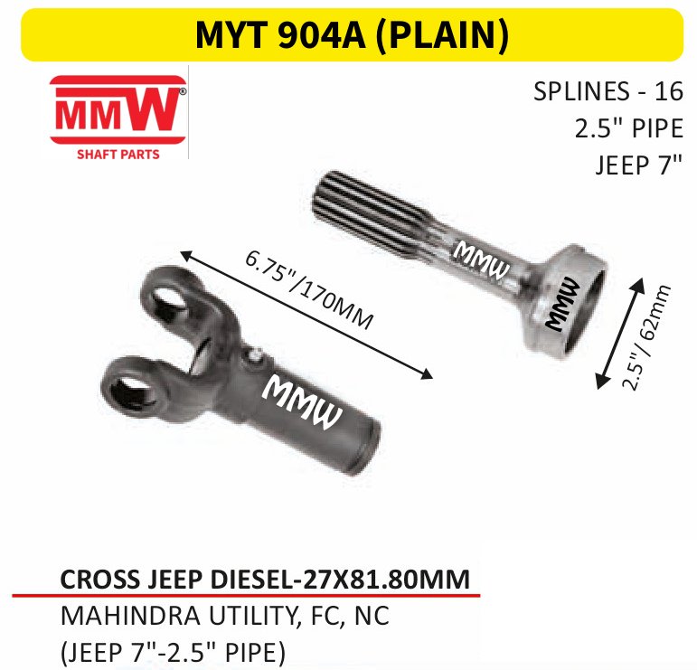 MYT 904A (PLAIN) Full Sleeve Yoke & Rear Teeth Jeep Diesel cross 27X81.80 MM length 6.75"/170MM 16 splines 2.5" pipe for MAHINDRA UTILITY, FC, NC, (JEEP 7"-2.5" PIPE) MMW Auto Indu