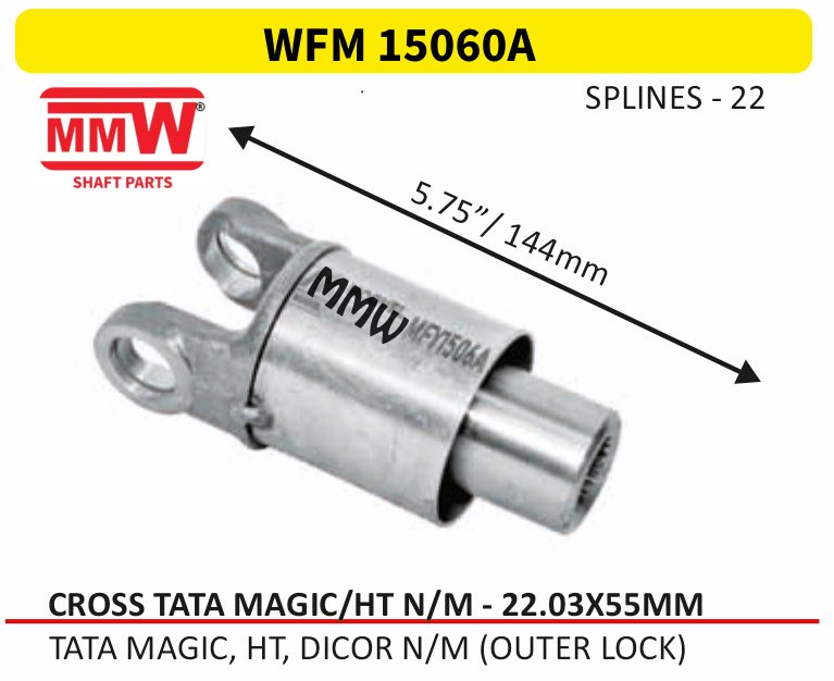 WFM 15060A Full Sleeve Yoke & Rear Teeth Tata Magic/HTN/M cross 22.03X55 MM length 5.75"/144mm 22 splines for TATA MAGIC, HT, DICOR N/M (OUTER LOCK) MMW Auto Industries