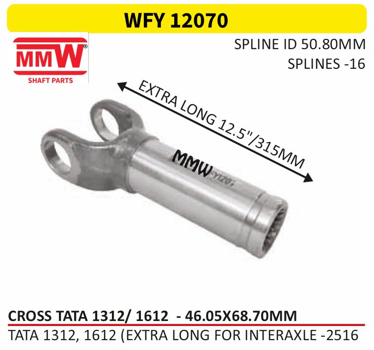 WFY 12070 Full Sleeve Yoke & Rear Teeth Tata 1312/1612 cross 46.05X68.70 MM length 12.5/315MM 16 splines for TATA 1312, 1612(EXTRA LONG FOR INTERAXLE - 2516 MMW Auto Industries