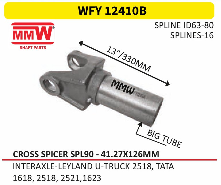 WFY 12410B Full Sleeve Yoke & Rear Teeth Spicer SPL 90 cross 41.27X126 MM length 13"/330 MM 16 splines for INTERAXLE - LEYLAND U - TRUCK 2518, TATA, 1618, 25 MMW Auto Industries