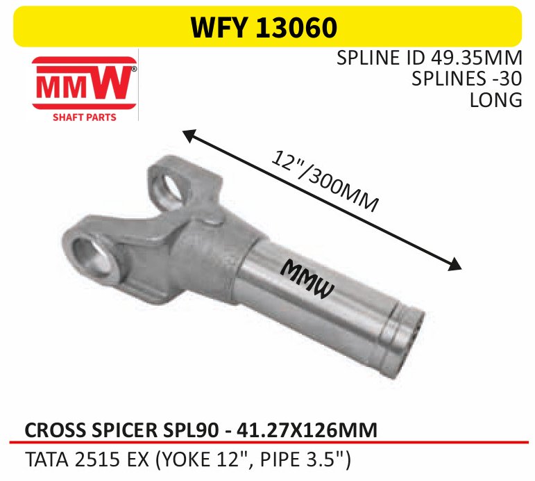 WFY 13060 Full Sleeve Yoke & Rear Teeth Spicer SPL 90 cross 41.27X126 MM length 12"/300MM 3.5" pipe for TATA 2515EX(YOKE 12", PIPE 3.5") MMW Auto Industries