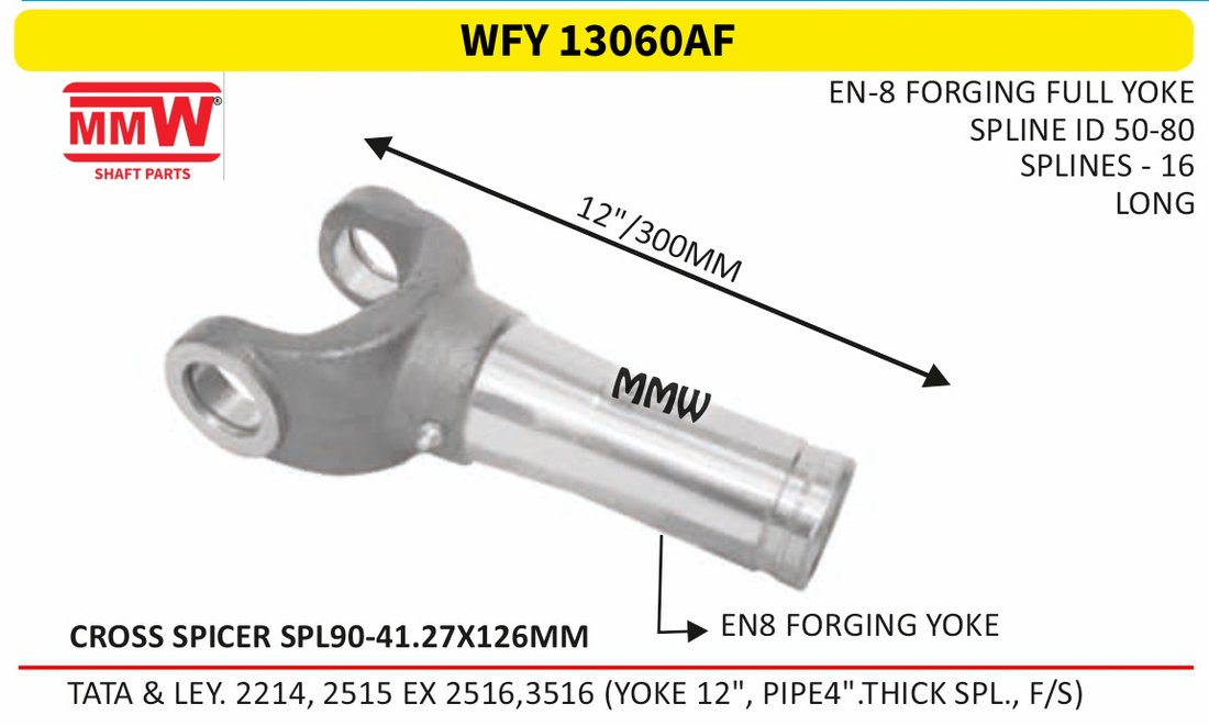 WFY 13060AF Full Sleeve Yoke & Rear Teeth Spicer SPL 90 cross 41.27X126 MM length 12"/300 MM 16 splines 4" pipe for TATA & LEY. 2214, 2515 EX 2516, 3516 (YOKE 12", PI MMW Auto Indu