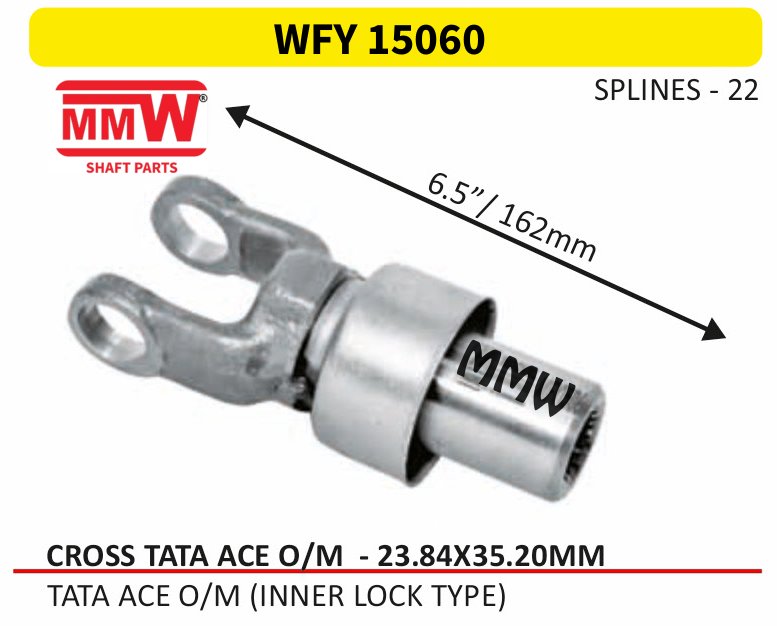 WFY 15060 Full Sleeve Yoke & Rear Teeth Tata ACE O/M cross 23.84X35.20 MM length 6.5"/162mm 22 splines for TATA ACE O/M (INNER LOCK TYPE) MMW Auto Industries