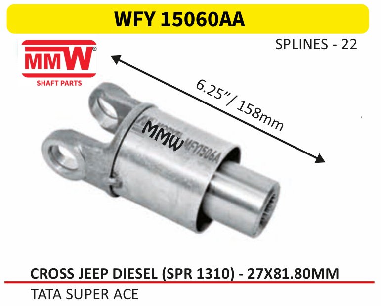 WFY 15060AA Full Sleeve Yoke & Rear Teeth Jeep Diesel (SPR 1310) cross 27X81.80 MM length 6.25"/158mm 22 splines for TATA SUPER ACE MMW Auto Industries