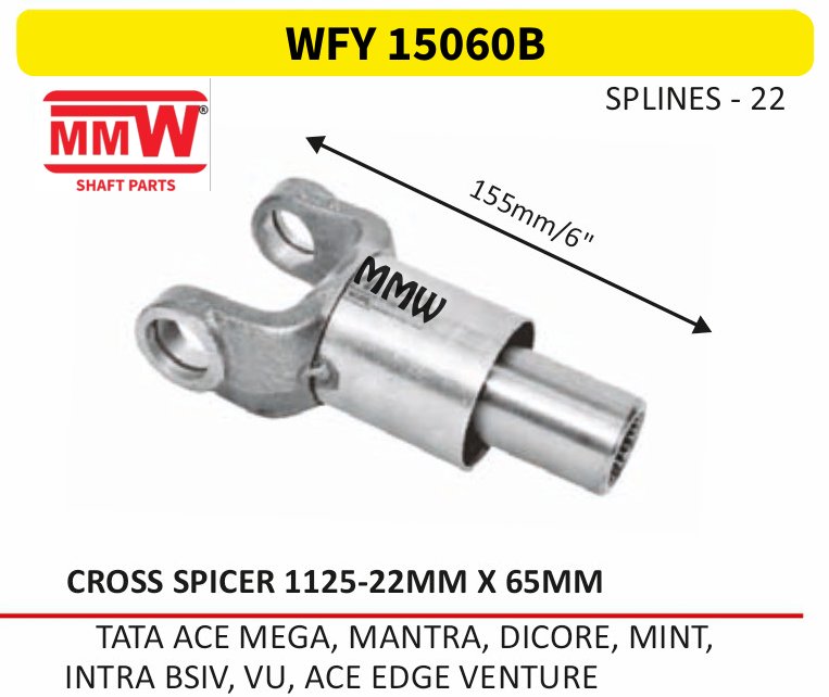 WFY 15060B Full Sleeve Yoke & Rear Teeth Spicer 1125 cross 22X65 MM length 155MM/6" 22 splines for TATA ACE MEGA, MANTRA, DICOR E, MINT, , INTRA BSIV MMW Auto Industries