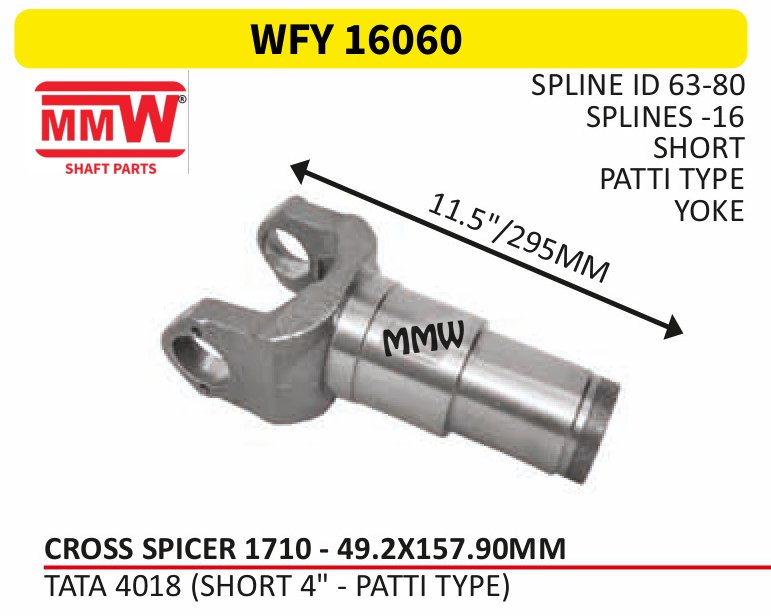 WFY 16060 Full Sleeve Yoke & Rear Teeth Spicer 1710 cross 49.2X157.90 MM length 11.5"/295 MM 16 splines for TATA 4018(SHORT 4" - PATTI TYPE) MMW Auto Industries