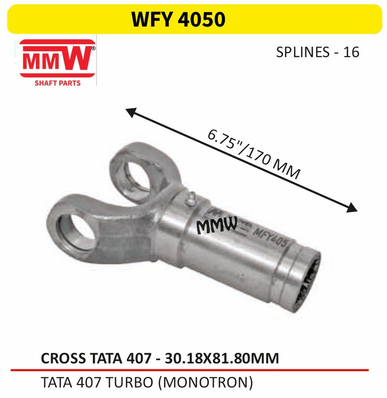 WFY 4050 Full Sleeve Yoke & Rear Teeth Tata 407 cross 30.18X81.80 MM length 6.75"/170 MM 16 splines for TATA 407 TURBO(MONOTRON) MMW Auto Industries