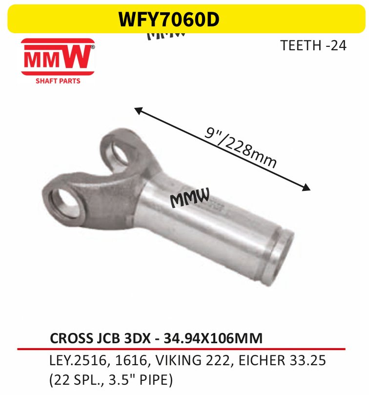 WFY7060D Full Sleeve Yoke & Rear Teeth JCB 3 DX cross 34.94X106 MM length 9"/228mm 3.5" pipe for LEY.2516, 1616, VIKING 222, EICHER 33.25, (22 SPL. MMW Auto Industries