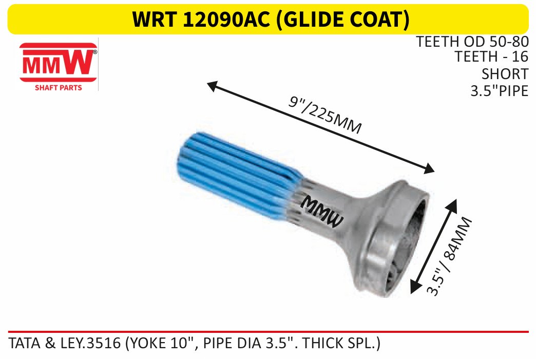 WRT 12090AC (GLIDE COAT) Full Sleeve Yoke & Rear Teeth length 9"/225 MM 3.5" pipe for TATA & LEY.3516 (YOKE 10", PIPE DIA 3.5". THICK SP MMW Auto Industries