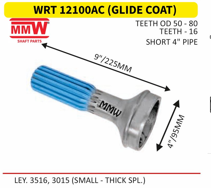 WRT 12100AC (GLIDE COAT) Full Sleeve Yoke & Rear Teeth length 9"/225 MM 4" pipe for LEY.3516, 3015(SMALL-THICK SPL.) MMW Auto Industries