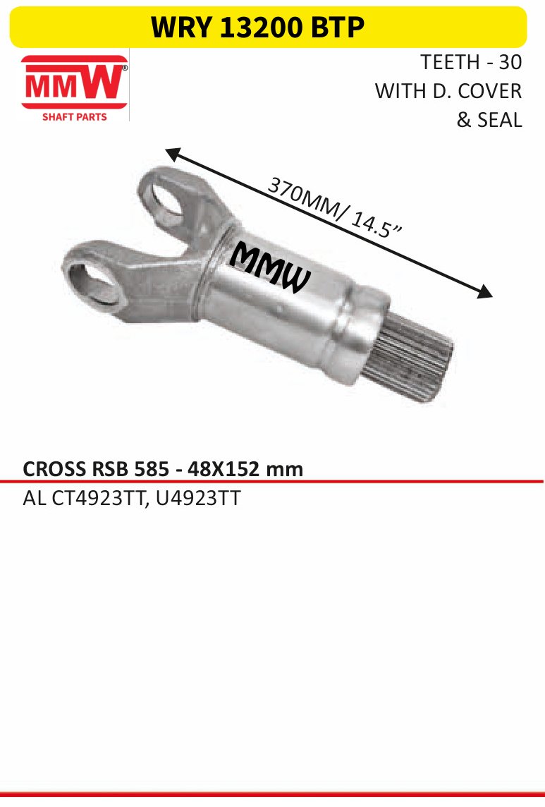 WRY 13200 BTP Full Sleeve Yoke & Rear Teeth RSB 585 cross 48X152 MM length 370MM/14.5" for AL CT 4923 TT, U 4923 TT MMW Auto Industries