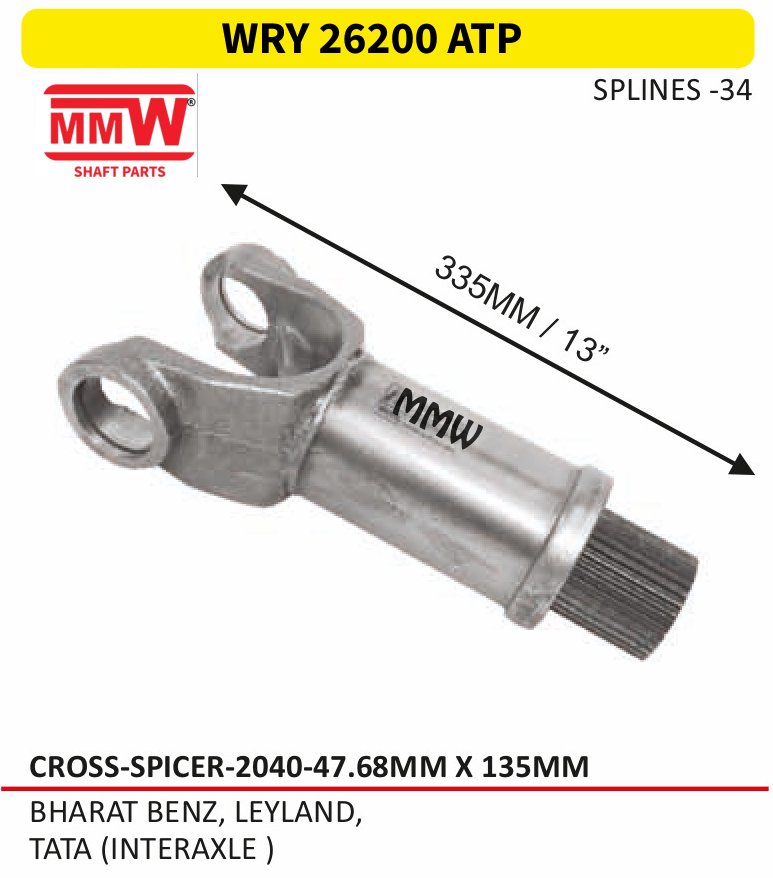 WRY 26200 ATP Full Sleeve Yoke & Rear Teeth Spicer 2040 cross 47.68X135 MM length 335MM/13" 34 splines for BHARAT BENZ, LEYLAND, , TATA (INTERAXLE) MMW Auto Industries