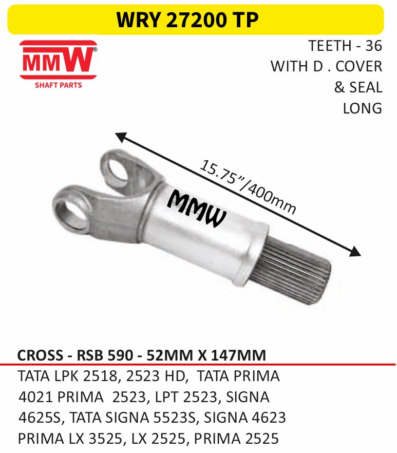 WRY 27200 TP Full Sleeve Yoke & Rear Teeth RSB 590 cross 52X147 MM length 15.75"/400mm for TATA LPK 2518, 2523 HD, TATA PRIMA, 4021 PRIMA 252 MMW Auto Industries