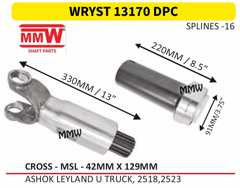 WRYST 13170 DPC Full Sleeve Yoke & Rear Teeth MSL cross 42X129 MM length 330MM/13" 16 splines for ASHOK LEYLAND U TRUCK, 2518, 2523 MMW Auto Industries