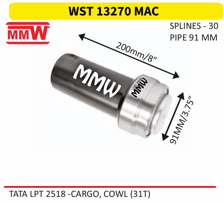 WST 13270 MAC Full Sleeve Yoke & Rear Teeth length 200MM/8" 30 splines 91" pipe for TATA LPT 2518-CARGO, COWL(31T) MMW Auto Industries