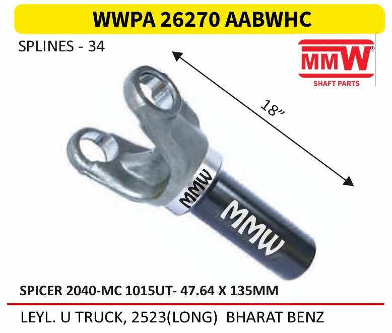 WWPA 26270 AABWHC Full Sleeve Yoke & Rear Teeth 47.64X135 MM 34 splines for LEYL.U TRUCK, 2523(LONG)BHARAT BENZ MMW Auto Industries