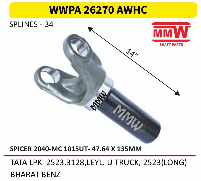 WWPA 26270 AWHC Full Sleeve Yoke & Rear Teeth 47.64X135 MM 34 splines for TATA LPK 2523, 3128, LEYL.U TRUCK, 2523(LONG), BHA MMW Auto Industries