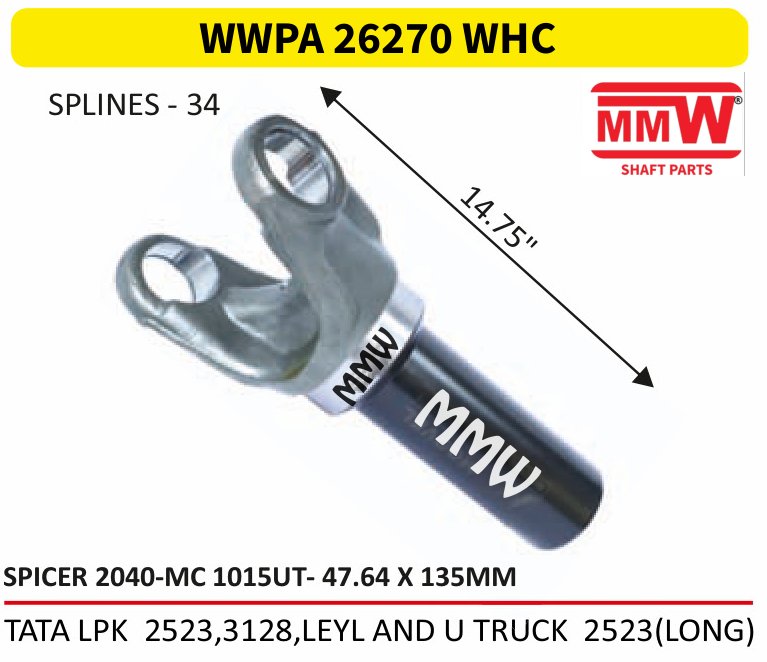 WWPA 26270 WHC Full Sleeve Yoke & Rear Teeth 47.64X135 MM 34 splines for TATA LPK 2523, 3128, LEYLAND U TRUCK 2523(LONG) MMW Auto Industries