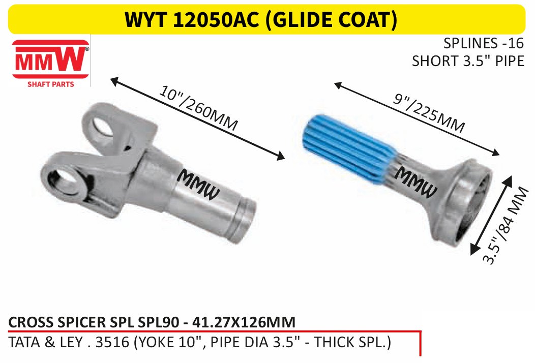 WYT 12050AC (GLIDE COAT) Full Sleeve Yoke & Rear Teeth Spicer SPLSPL 90 cross 41.27X126 MM length 10"/260 MM 16 splines 3.5" pipe for TATA & LEY . 3516 (YOKE 10", PIPE DIA 3.5" - T