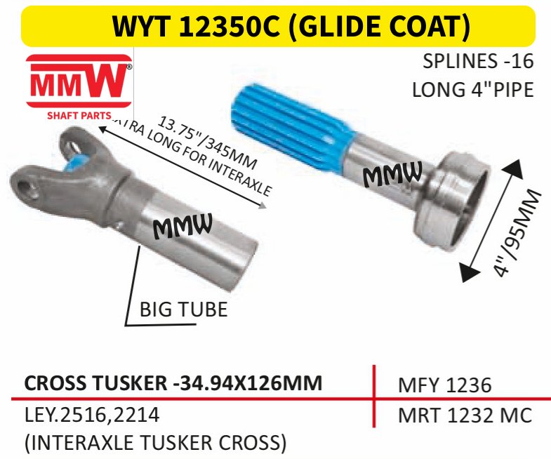 WYT 12350C (GLIDE COAT) Full Sleeve Yoke & Rear Teeth Tusker cross 34.94X126 MM length 4"/95 MM 16 splines 4" pipe for LEY.2516, 2214, MRT 1232 MC, (INTERAXLE TUSKER CRO MMW Auto I