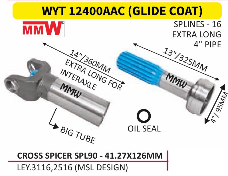 WYT 12400AAC (GLIDE COAT) Full Sleeve Yoke & Rear Teeth Spicer SPL 90 cross 41.27X126 MM length 13"/325 MM 16 splines 4" pipe for LEY.3116, 2516 (MSL DESIGN) MMW Auto Industries