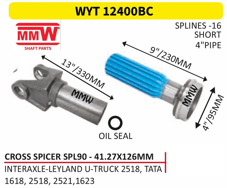 WYT 12400BC Full Sleeve Yoke & Rear Teeth Spicer SPL 90 cross 41.27X126 MM length 9"/230 MM 16 splines 4" pipe for INTERAXLE - LEYLAND U - TRUCK 2518, TATA, 1618, 25 MMW Auto Indus
