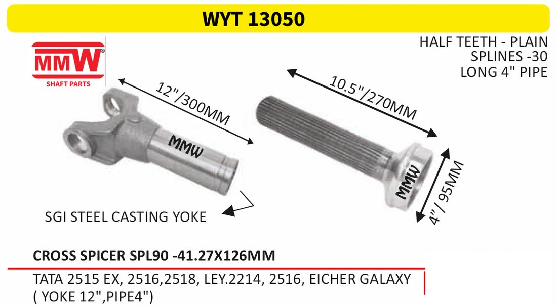 WYT 13050 Full Sleeve Yoke & Rear Teeth Spicer SPL 90 cross 41.27X126 MM length 10.5"/270 MM 30 splines 4" pipe for TATA 2515 EX, 2516, 2518, LEY.2214, 2516, EICHER G MMW Auto Indu
