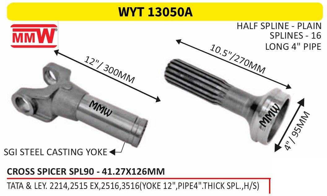 WYT 13050A Full Sleeve Yoke & Rear Teeth Spicer SPL 90 cross 41.27X126 MM length 10.5"/270 MM 16 splines 4" pipe for TATA & LEY. 2214, 2515 EX, 2516, 3516(YOKE 12", PI MMW Auto Ind