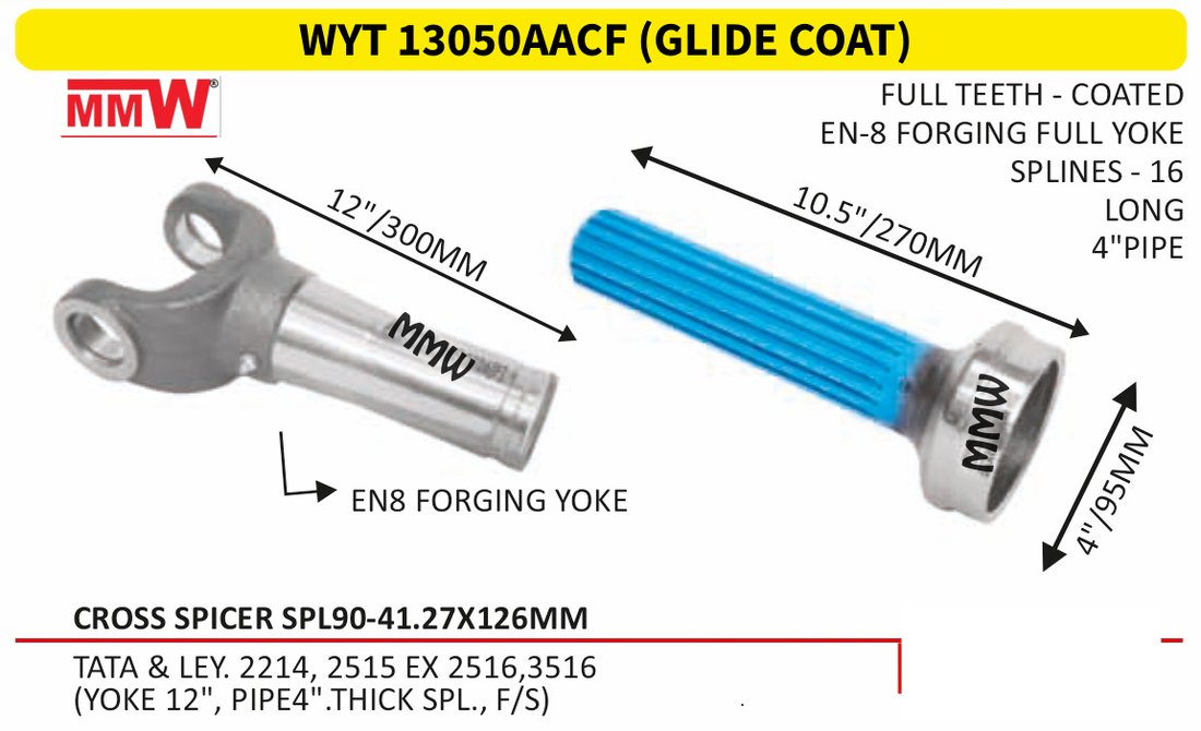 WYT 13050AACF (GLIDE COAT) Full Sleeve Yoke & Rear Teeth Spicer SPL 90 cross 41.27X126 MM length 12"/300 MM 16 splines 4" pipe for TATA & LEY. 2214, 2515 EX 2516, 3516, (YOKE 12",