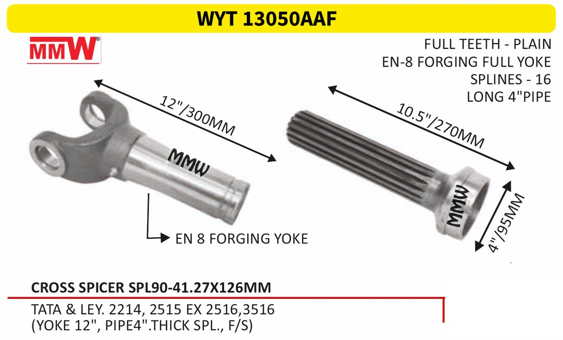 WYT 13050AAF Full Sleeve Yoke & Rear Teeth Spicer SPL 90 cross 41.27X126 MM length 12"/300 MM 16 splines 4" pipe for TATA & LEY.2214, 2515 EX 2516, 3516, (YOKE 12", PI MMW Auto Ind