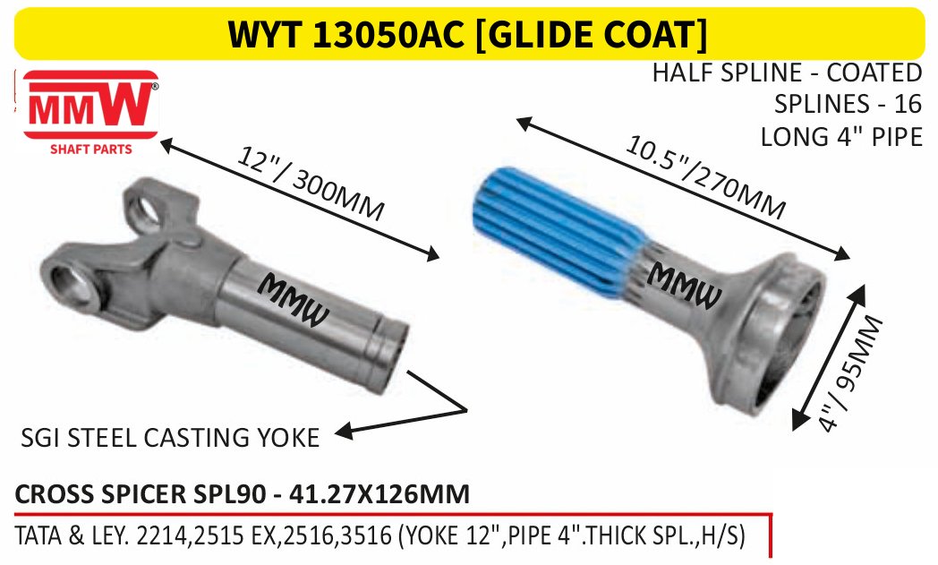 WYT 13050AC [GLIDE COAT] Full Sleeve Yoke & Rear Teeth Spicer SPL 90 cross 41.27X126 MM length 10.5"/270 MM 16 splines 4" pipe for TATA & LEY. 2214, 2515 EX, 2516, 3516 (YOKE 12", 