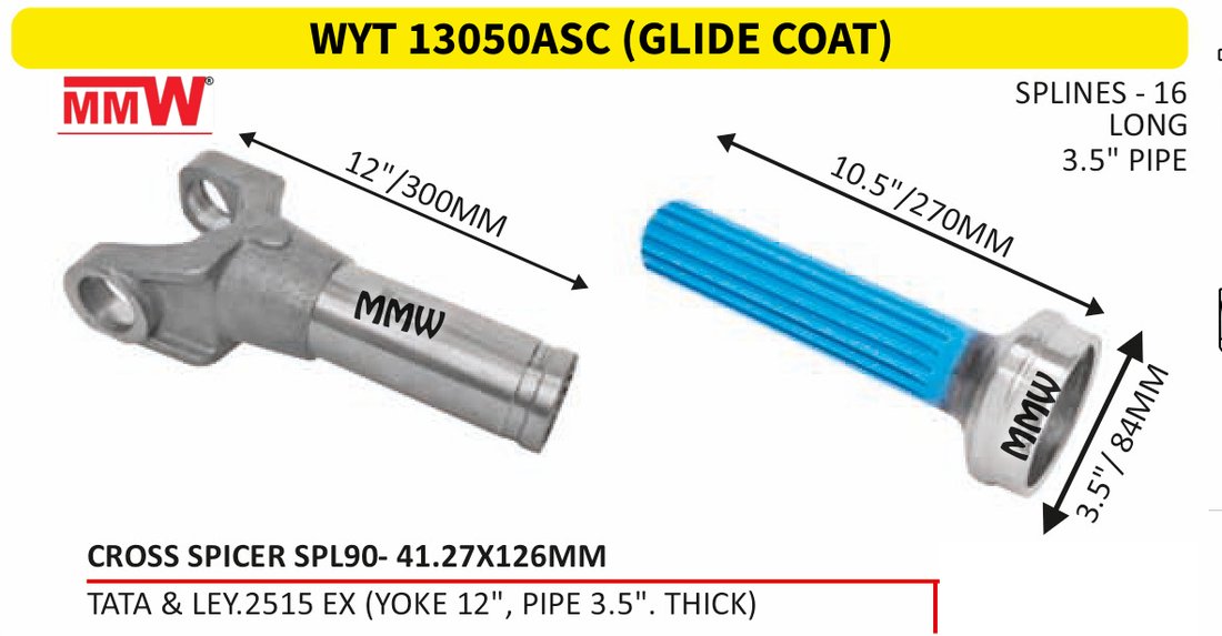 WYT 13050ASC (GLIDE COAT) Full Sleeve Yoke & Rear Teeth Spicer SPL 90 cross 41.27X126 MM length 12"/300 MM 16 splines 3.5" pipe for TATA & LEY.2515 EX (YOKE 12", PIPE 3.5".THICK) M