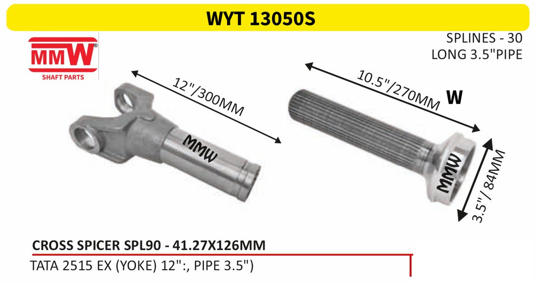 WYT 13050S Full Sleeve Yoke & Rear Teeth Spicer SPL 90 cross 41.27X126 MM length 10.5"/270 MM 30 splines 3.5" pipe for TATA 2515 EX (YOKE) 12":, PIPE 3.5") MMW Auto Industries