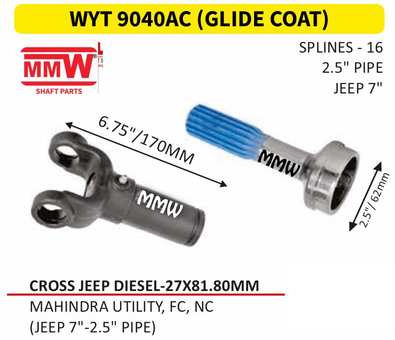 WYT 9040AC (GLIDE COAT) Full Sleeve Yoke & Rear Teeth Jeep Diesel cross 27X81.80 MM length 6.75"/170MM 16 splines 2.5" pipe for MAHINDRAUTILITYFC, NC, (JEEP 7"-2.5" PIPE) MMW Auto 