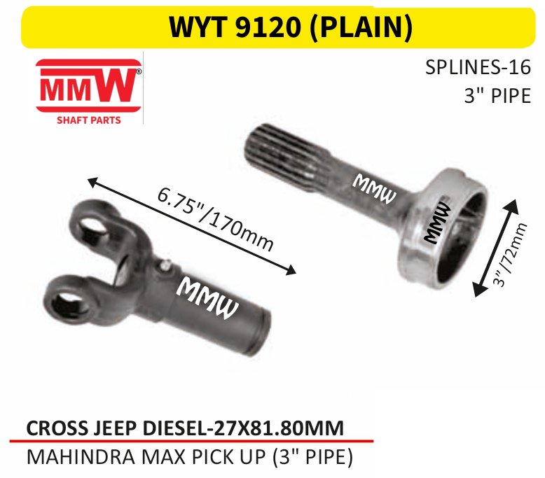 WYT 9120 (PLAIN) Full Sleeve Yoke & Rear Teeth Jeep Diesel cross 27X81.80 MM length 6.75"/170MM 16 splines 3" pipe for MAHINDRA MAX PICKUP(3" PIPE) MMW Auto Industries