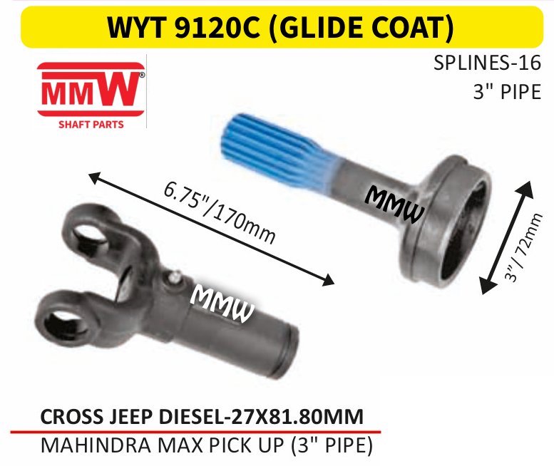 WYT 9120C (GLIDE COAT) Full Sleeve Yoke & Rear Teeth Jeep Diesel cross 27X81.80 MM length 6.75"/170MM 16 splines 3" pipe for MAHINDRA MAX PICKUP(3" PIPE) MMW Auto Industries