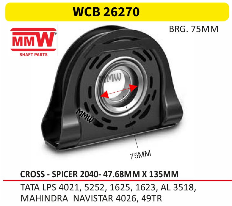 WCB 26270 New Launches 47.68X135 MM length 75 MM for TATALPS 4021, 5252, 1625, 1623, AL 3518,, MAHINDRA MMW Auto Industries