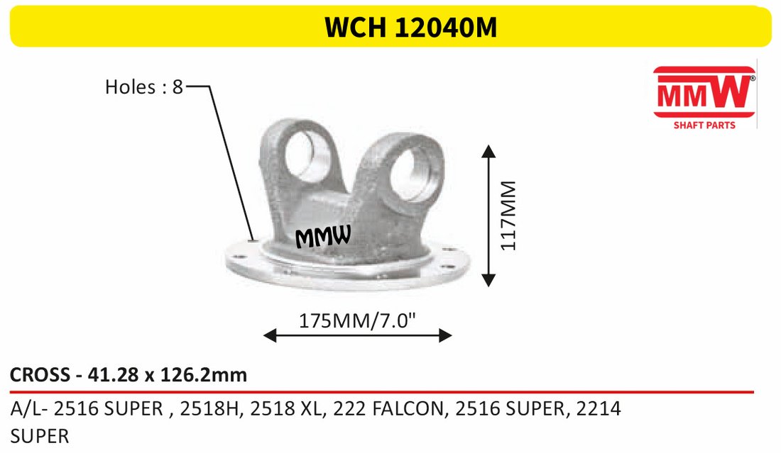 WCH 12040M Cross Holder (Flange Yoke) 41.28X126.2 MM length 117 MM for A/L - 2516 SUPER, 2518H, 2518 XL, 222 FALCON, 2516 MMW Auto Industries