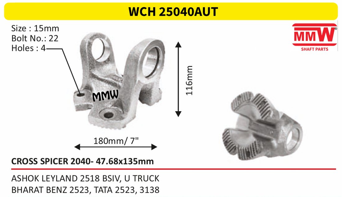 WCH 25040AUT Cross Holder (Flange Yoke) 47.68X135 MM length 116mm for ASHOKLEYLAND 2518 BSIV, U TRUCK, BHARAT BENZ 2523, MMW Auto Industries