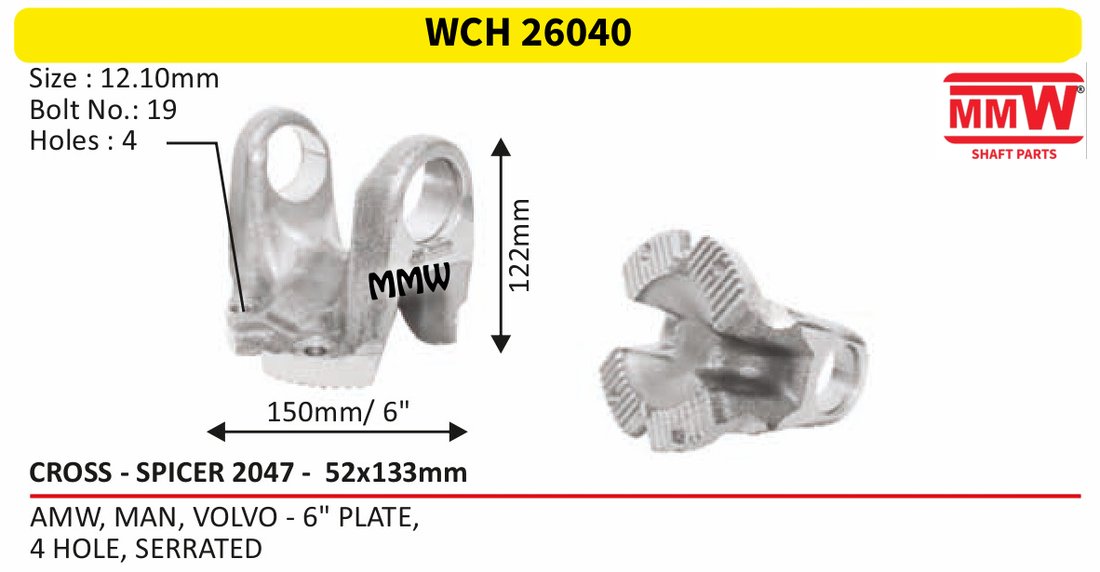 WCH 26040 Cross Holder (Flange Yoke) Spicer 2047 cross 52X133 MM length 122mm for AMW, MAN, VOLVO - 6" PLATE, , 4 HOLE, SERRATED MMW Auto Industries