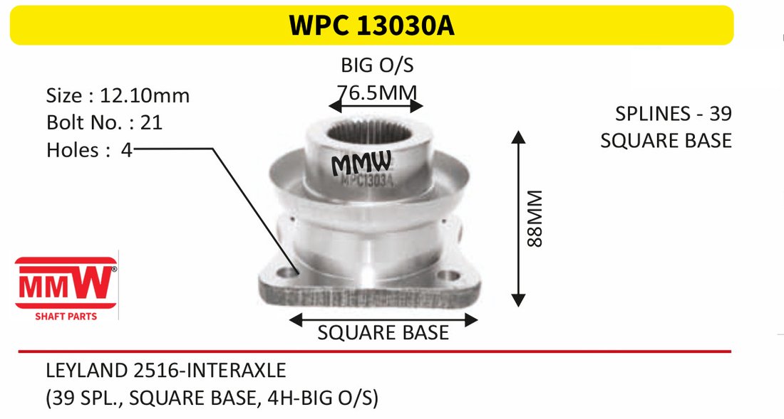 WPC 13030A Pinion / Diff / Input / Thru Shaft Coupling Flange length 76.5 MM 39 splines for LEYLAND 2516-INTERAXLE MMW Auto Industries