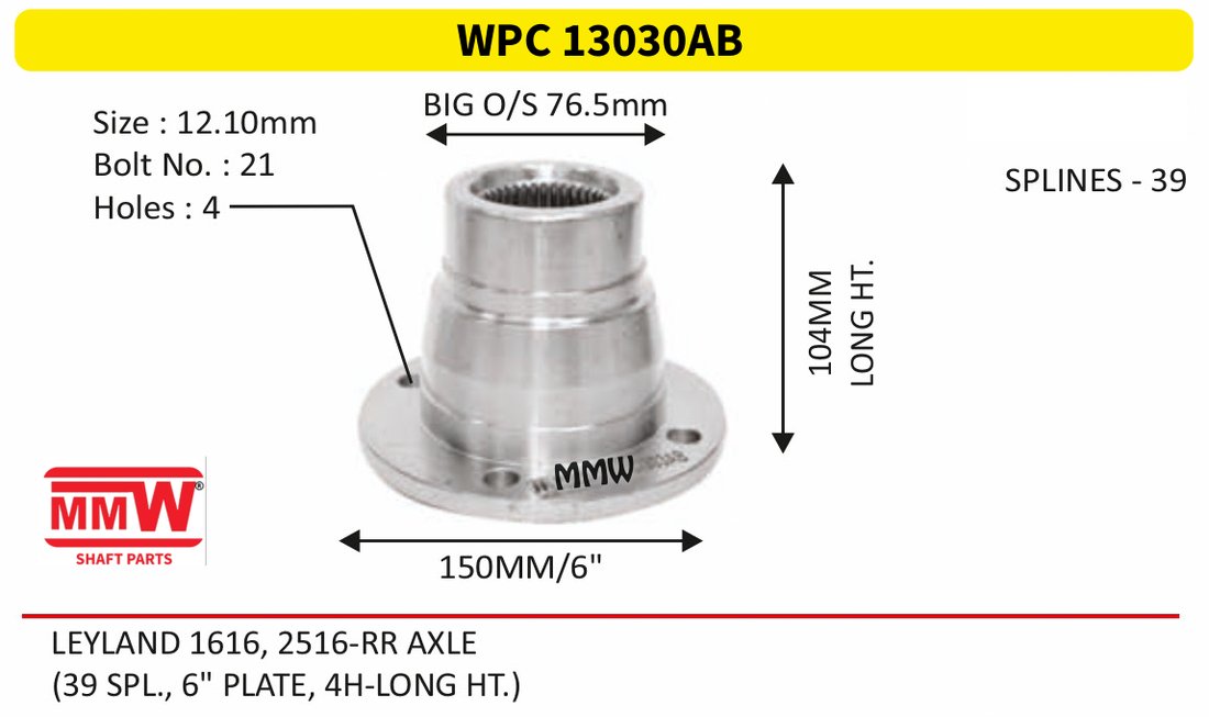 WPC 13030AB Pinion / Diff / Input / Thru Shaft Coupling Flange length 104 MM 39 splines for LEYLAND 1616, 2516-RR AXLE MMW Auto Industries