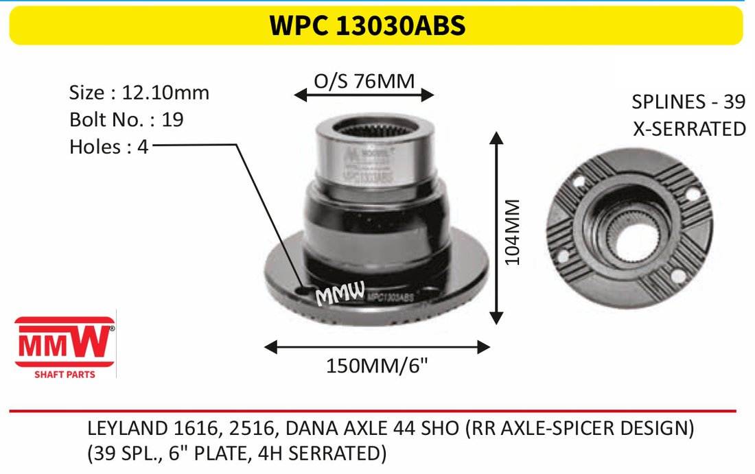 WPC 13030ABS Pinion / Diff / Input / Thru Shaft Coupling Flange length 104 MM 39 splines for LEYLAND 1616, 2516, DANA AXLE 44 SHO (RRAXLE-SPICE MMW Auto Industries