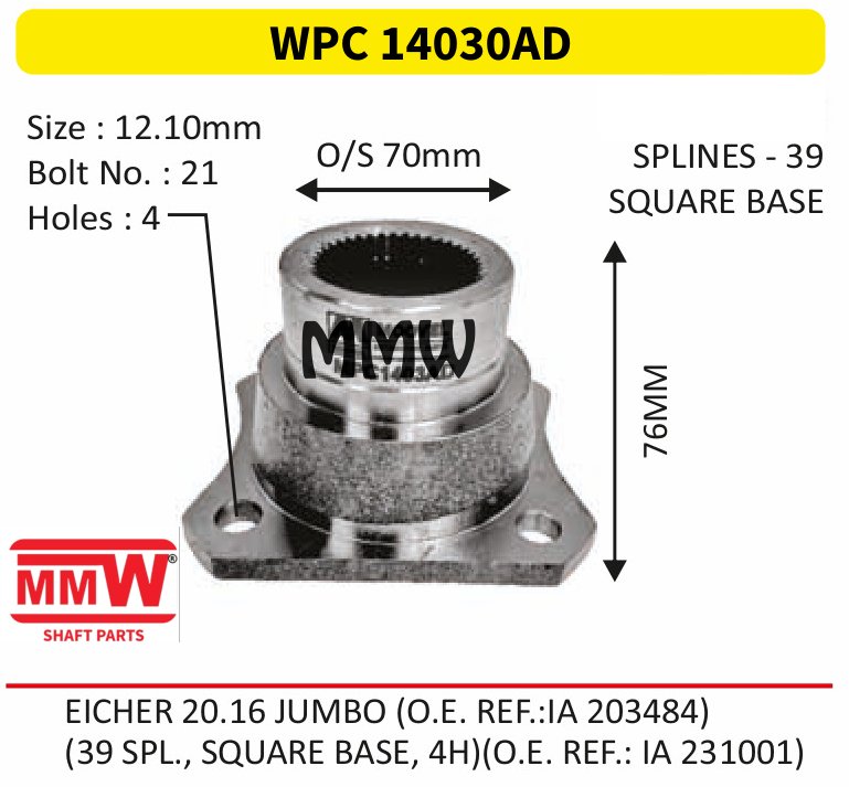 WPC 14030AD Pinion / Diff / Input / Thru Shaft Coupling Flange length 76 MM 39 splines for EICHER 20.16 JUMBO(O.E.REF.:IA203484) MMW Auto Industries