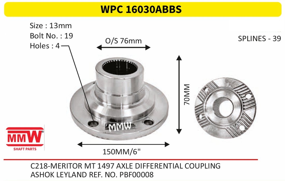 WPC 16030ABBS Pinion / Diff / Input / Thru Shaft Coupling Flange length 70 MM 39 splines for ASHOK LEYLAND REF.NO.PBFO 0008 MMW Auto Industries