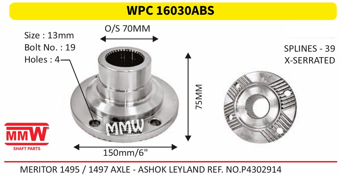 WPC 16030ABS Pinion / Diff / Input / Thru Shaft Coupling Flange length 75 MM 39 splines for MERITOR 1495/ 1497 AXLE - ASHOK LEYLAND REF.NO.P43 MMW Auto Industries