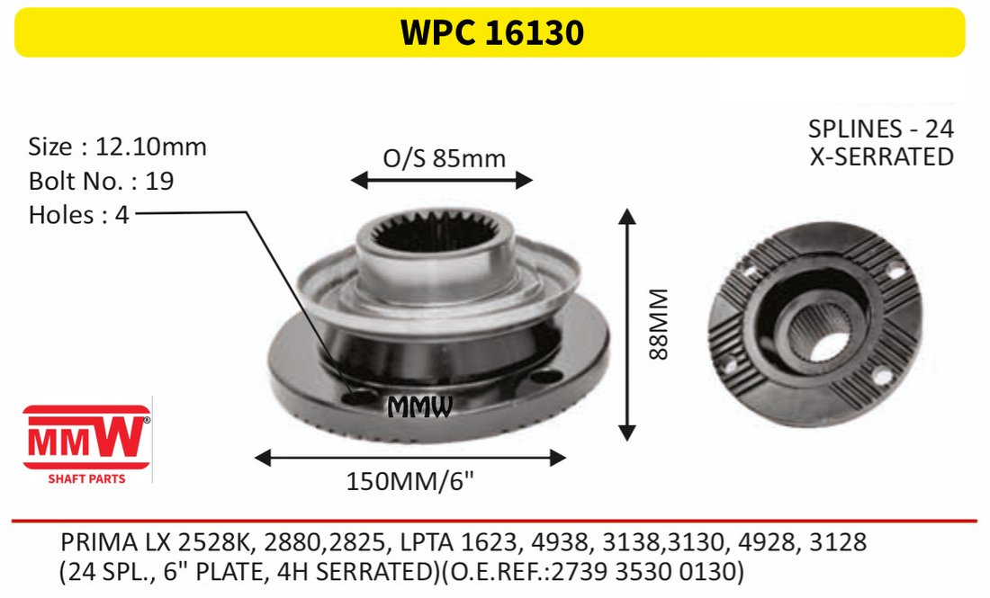 WPC 16130 Pinion / Diff / Input / Thru Shaft Coupling Flange length 88 MM 24 splines for (24 SPL., 6" PLATE, 4H SERRATED)(O.E.REF.:27393530 MMW Auto Industries