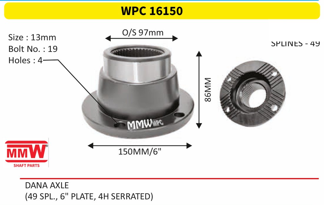WPC 16150 Pinion / Diff / Input / Thru Shaft Coupling Flange length 86 MM 49 splines for DANA AXLE, (49 SPL., 6" PLATE, 4H SERRATED) MMW Auto Industries